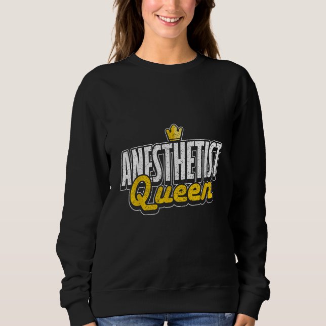 Anesthetist Queen Anesthesiology Sweatshirt (Front)