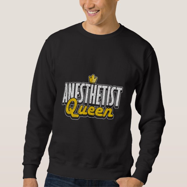 Anesthetist Queen Anesthesiology Sweatshirt (Front)