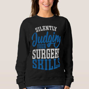 Anesthetist Silently Judging your Surgery Skills Sweatshirt