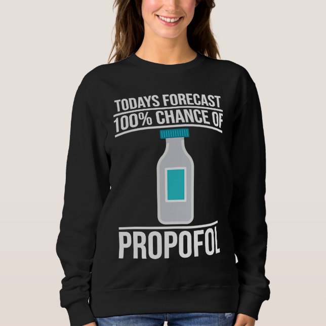 Anesthetist Todays Forecast Sweatshirt (Front)