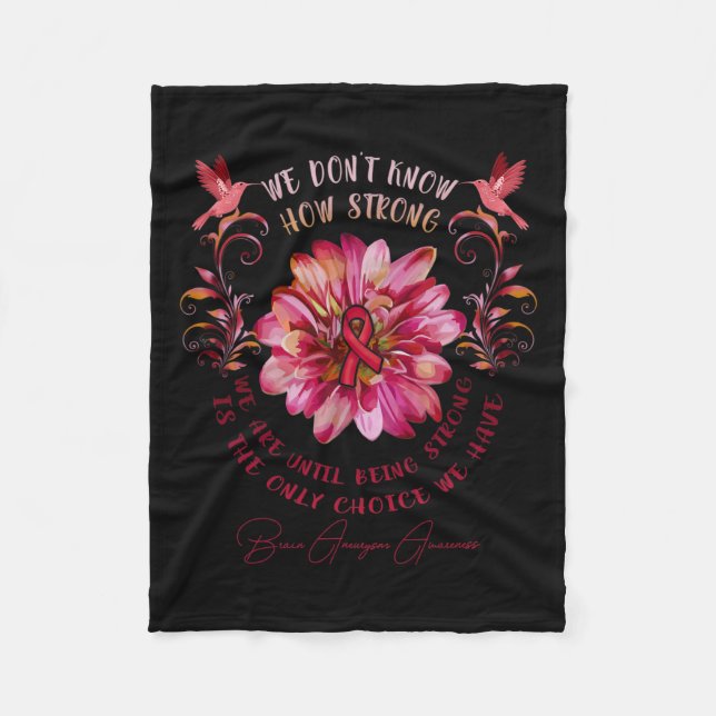 Aneurysm Awareness Flower We Don't Know How Strong Fleece Blanket (Front)