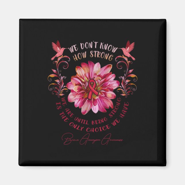 Aneurysm Awareness Flower We Don't Know How Strong Magnet (Front)