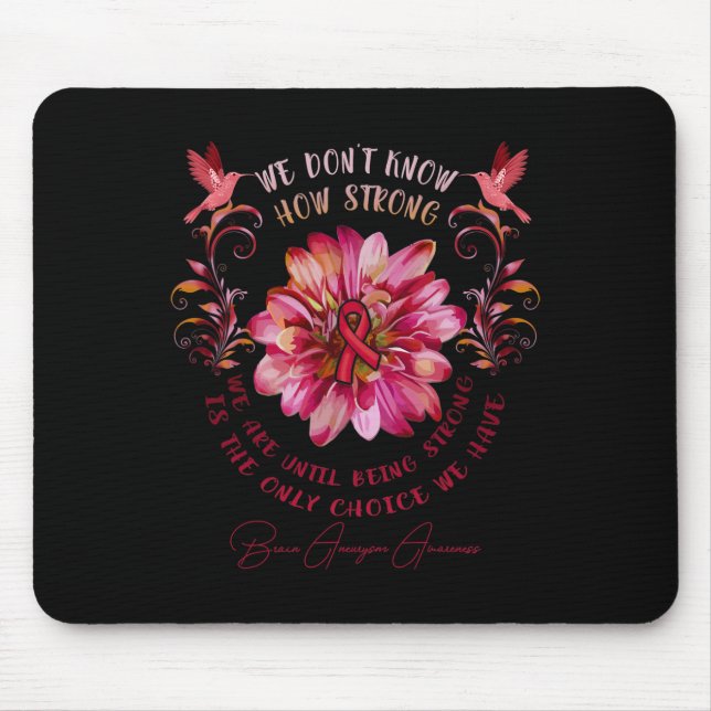 Aneurysm Awareness Flower We Don't Know How Strong Mouse Pad (Front)