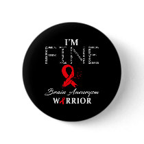 Aneurysm Warrior I'm Fine  Button