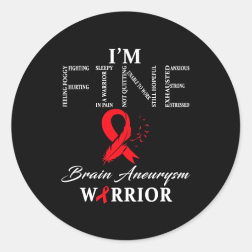 Aneurysm Warrior Im Fine  Classic Round Sticker