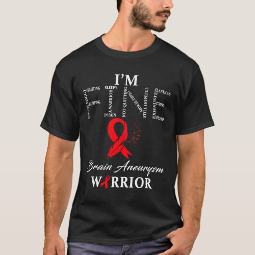 Aneurysm Warrior Im Fine  T_Shirt