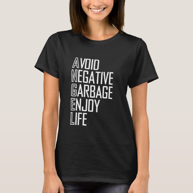 ANGEL Avoid Negative Garbage Enjoy Life Funny Quot T-Shirt (Front)