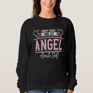 Angel Keep Calm and let Angel Handle that 1 Sweatshirt