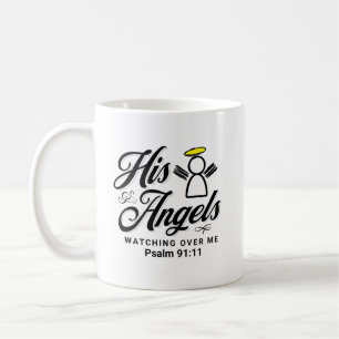 ANGEL WATCHING OVER ME PROMISE - Psalm 91:11 Coffee Mug