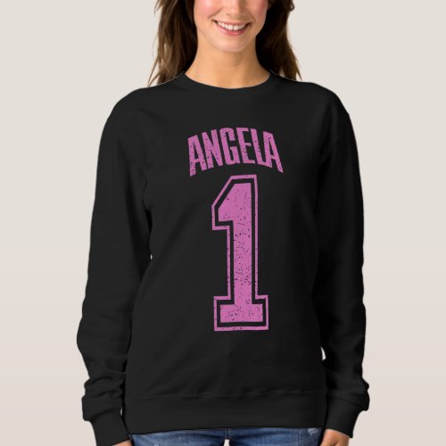 Angela Supporter Number 1 Biggest Fan Sweatshirt