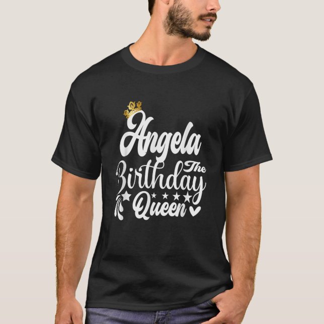 Angela The Birthday Queen Happy Birthday For Women T-Shirt (Front)