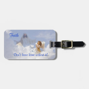 Angelic & Jesus Faith Don't Leave Home Without It Luggage Tag