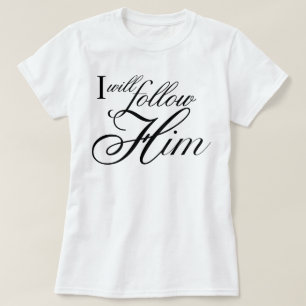 Angelic script I Will Follow Him song lyric T-Shirt