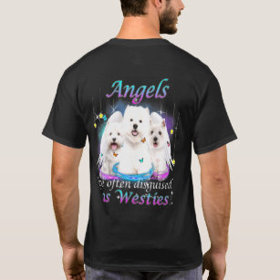 Angels Are Often Disguised As Westies For Westie T-Shirt