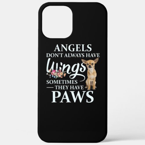 Angels Dont  Always Have Wings Chihuahua Lover iPhone 12 Pro Max Case