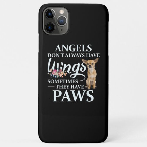 Angels Dont  Always Have Wings Chihuahua Lover iPhone 11 Pro Max Case