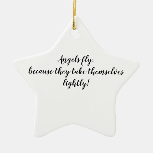 Angels fly because they take themselves lightly ceramic ornament