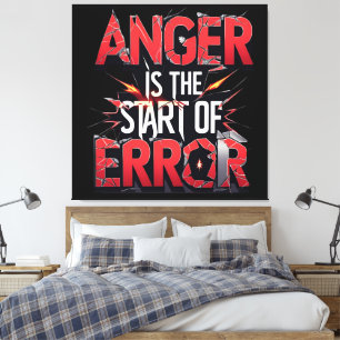 Anger is the Start of Error Powerful Quote Canvas Print