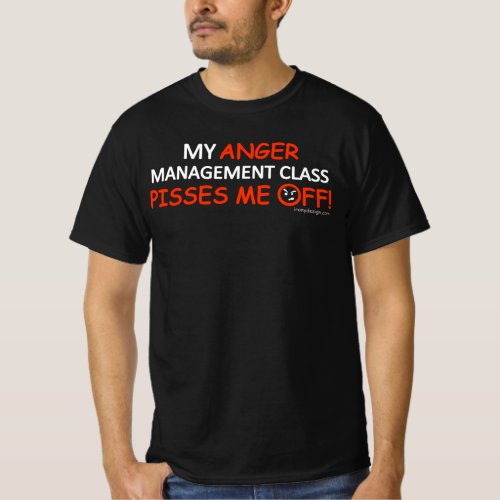 Anger Management Class Pisses Me Off T_Shirt