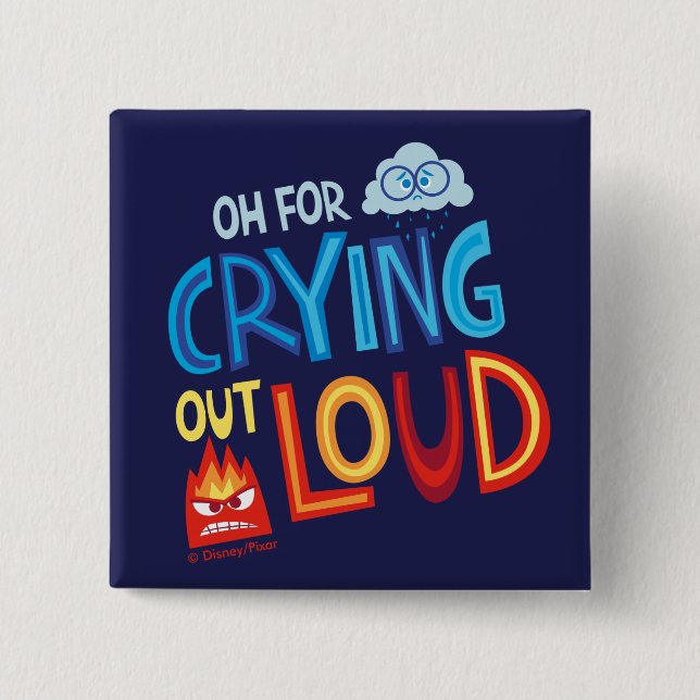 Anger & Sadness "Oh For Crying Out Loud" Button (Front)