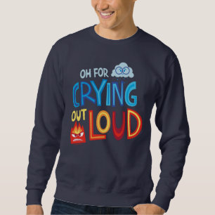 Anger & Sadness "Oh For Crying Out Loud" Sweatshirt