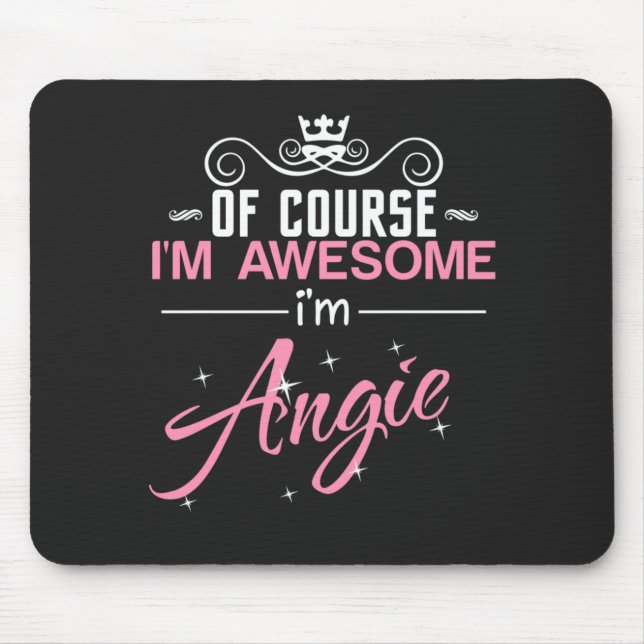 Angie Of Course I'm Awesome I'm Angie name Mouse Pad (Front)