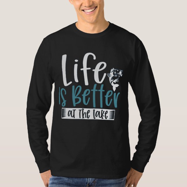 Angler Quote Life is better at the lake T-Shirt (Front)