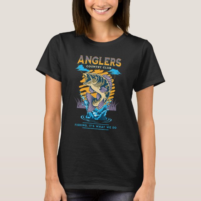 Anglers Country Club, Fishing, It's What We Do, De T-Shirt (Front)