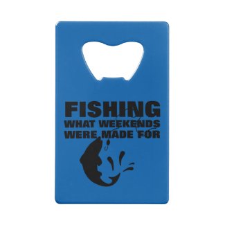 Anglers Fishing Themed Funny Slogan Credit Card Bottle Opener