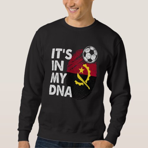 Angola In My Dna Angolan Flag Team Angola Sweatshirt