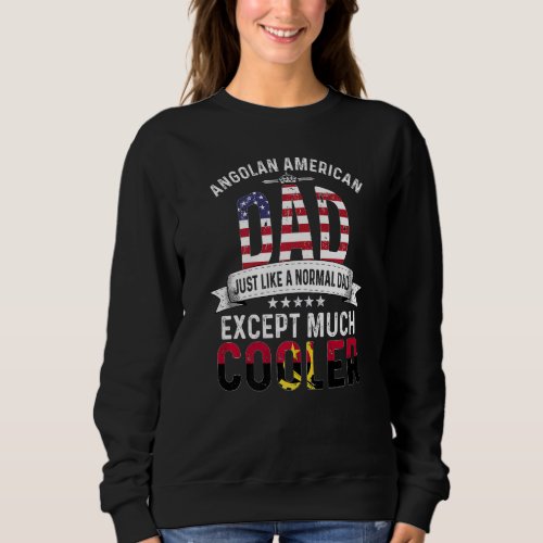 Angolan American Dad Fathers Day Papa Country Ango Sweatshirt