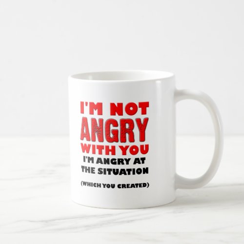 Angry At The Situation Funny Mug