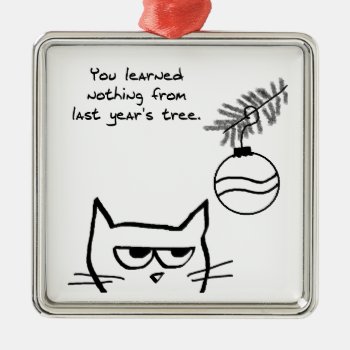 Angry Cat And The Christmas Tree. Metal Ornament by FunkyChicDesigns at Zazzle