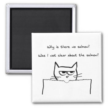 Angry Cat Demands Salmon - Funny Cat Magnet by FunkyChicDesigns at Zazzle