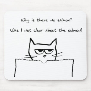 Angry Cat Demands Salmon - Funny Cat Mousepad