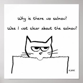 Angry Cat Demands Salmon - Funny Cat Poster by FunkyChicDesigns at Zazzle