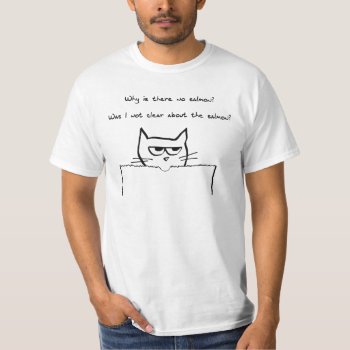 Angry Cat Demands Salmon - Funny Cat Tshirt by FunkyChicDesigns at Zazzle