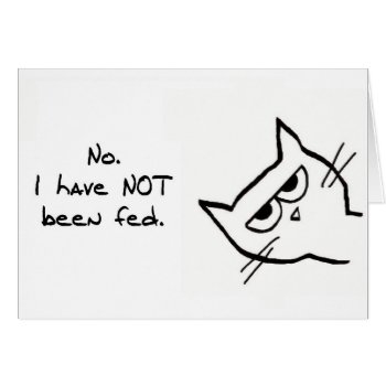 Angry Cat Has Not Been Fed! by FunkyChicDesigns at Zazzle