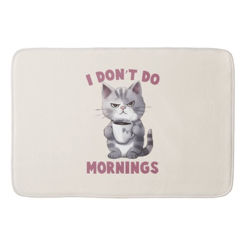 Angry Cat _ I Dont Do Mornings Bath Mat