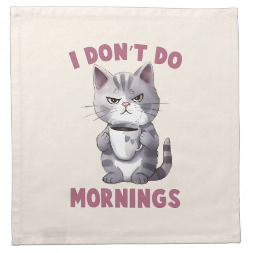 Angry Cat _ I Dont Do Mornings Cloth Napkin
