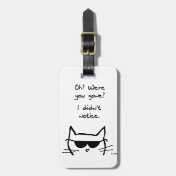 Angry Cat Pouts When You're Gone Luggage Tag by FunkyChicDesigns at Zazzle