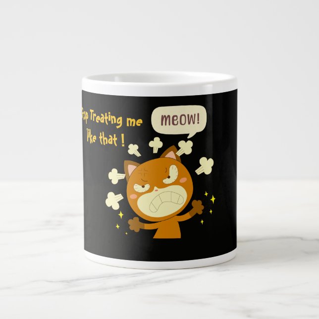 Angry Cat, Stop treating me like that !  Giant Coffee Mug (Front)
