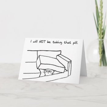 Angry Cat Will Not Take His Pill - Funny Get Well Card by FunkyChicDesigns at Zazzle