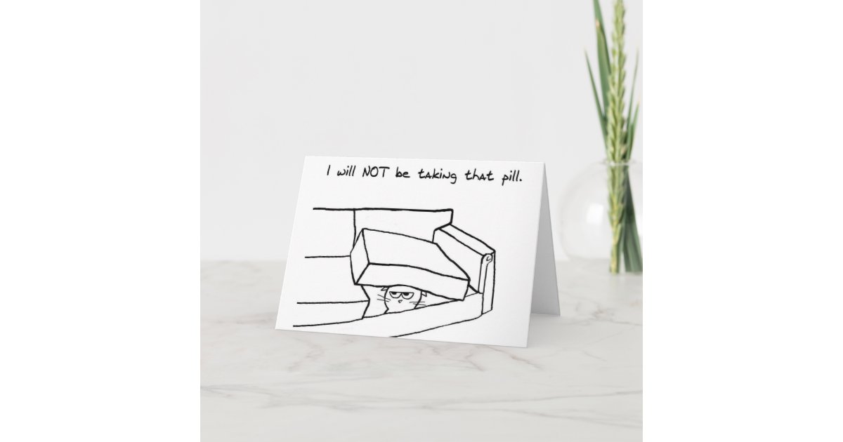 Angry Cat Will NOT Take His Pill Funny Get Well Card Zazzle