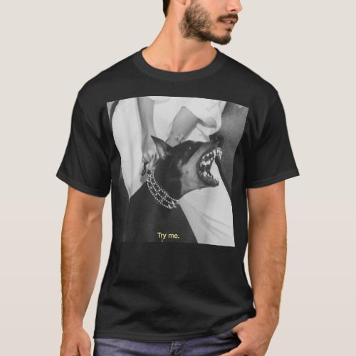 Angry Doberman Try Me T_Shirt