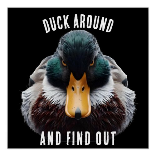 Angry Duck says Duck Around and Find Out Poster