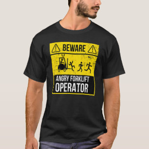 Angry Forklift Operator Forklift Driver Forklift T T-Shirt