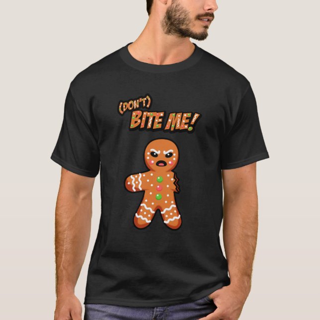Angry Gingerbread Man, Dont't Bite Me! T-Shirt (Front)