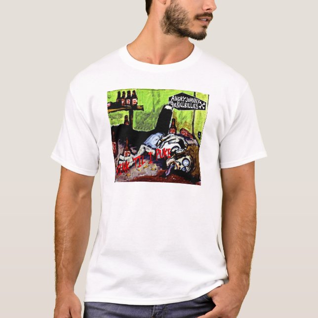 Angry Johnny "Drink 'Til I Puke" T-Shirt (Front)