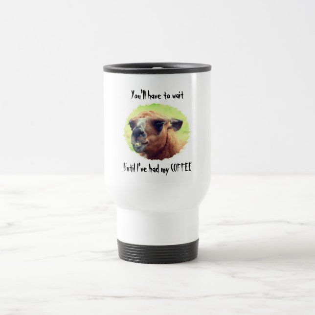 Angry Llama Wait Till Coffee Humorous  Travel Mug (Center)